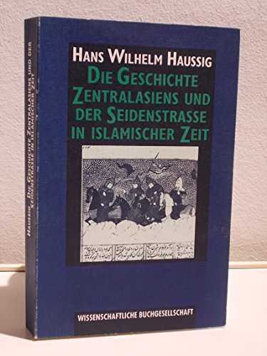 Stock image for Die Geschichte Zentralasiens und der Seidenstrasse in islamischer Zeit for sale by medimops