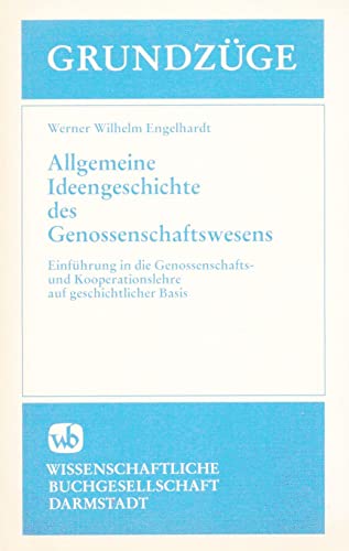 Allgemeine Ideengeschichte des Genossenschaftswesens: EinfuÌˆhrung in die Genossenschafts- und Kooperationslehre auf geschichtlicher Basis (GrundzuÌˆge) (German Edition) (9783534095773) by Engelhardt, Werner W