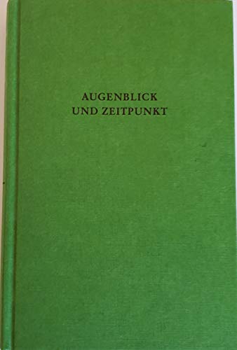 Augenblick und Zeitpunkt : Studien zur Zeitstruktur und Zeitmetaphorik in Kunst und Wissenschaft. Hrsg. von Christian W. Thomsen u. Hans Holländer. - Thomsen, Christian W. (Hrsg.)