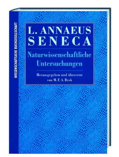 Naturwissenschaftliche Untersuchungen. (Naturales quaestiones). Hrsg. und übers. von M. F. A. Bro...