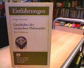 Geschichte der römischen Philosophie : eine Einführung. Gregor Maurach / Die Altertumswissenschaft; Einführungen - Maurach, Gregor (Verfasser)