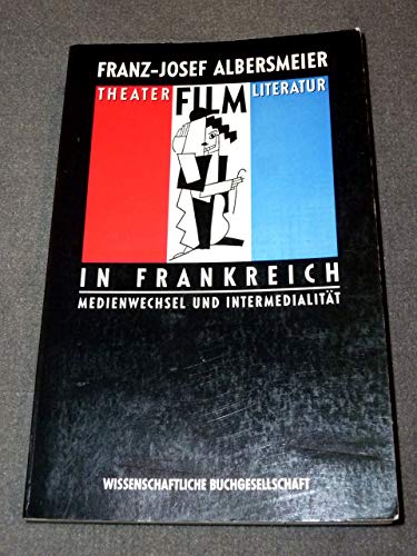 Imagen de archivo de Theater, Film und Literatur in Frankreich. Medienwechsel und Intermedialitt a la venta por medimops