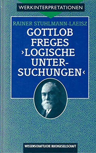 9783534105137: Gottlob Freges "Logische Untersuchungen": Darstellung und Interpretation (Werkinterpretationen) (German Edition)