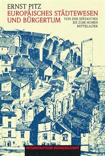 Beispielbild fr Europisches Stdtewesen und Brgertum: Von der Sptantike bis zum hohen Mittelalter zum Verkauf von Buchmarie