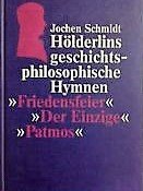 HoÌˆlderlins geschichtsphilosophische Hymnen "Friedensfeier", "Der Einzige", "Patmos" (German Edition) (9783534108695) by Schmidt, Jochen