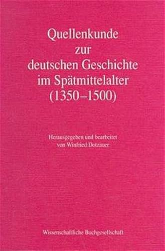 Stock image for Quellenkunde zur deutschen Geschichte im Sptmittelalter (1350 - 1500). for sale by Bernhard Kiewel Rare Books