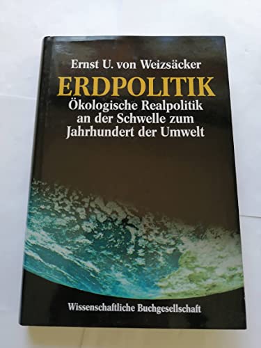 9783534109982: Erdpolitik: Okologische Realpolitik an der Schwelle zum Jahrhundert der Umwelt (German Edition)