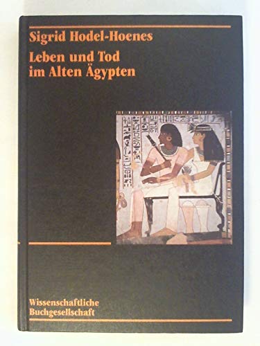 Leben und Tod im Alten Ägypten - Hodel-Hoenes, Sigrid und Sigrid Hodel- Hoenes