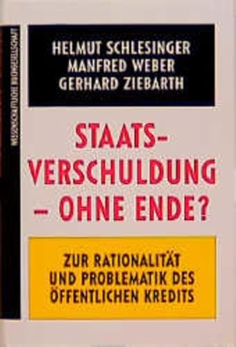 Staatsverschuldung - ohne Ende? Zur Rationalität und Problematik des öffentlichen Kredits