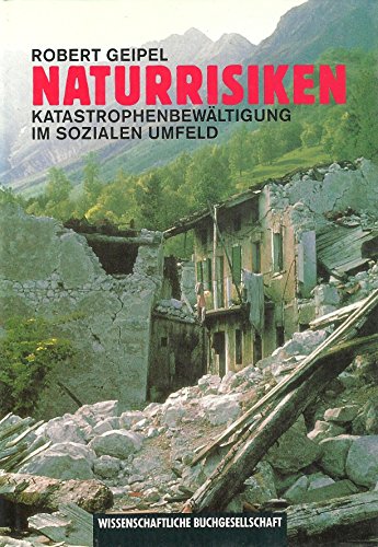 Naturrisiken: KatastrophenbewaÌˆltigung im sozialen Umfeld (German Edition) (9783534111701) by Geipel, Robert