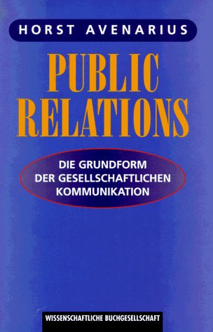 Beispielbild fr Public Relations: Die Grundform der gesellschaftlichen Kommunikation zum Verkauf von Versandantiquariat Felix Mcke