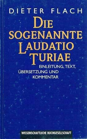 Die sogenannte Laudatio Turiae: Einleitung, Text, Übersetzung und Kommentar (Texte zur Forschung,...