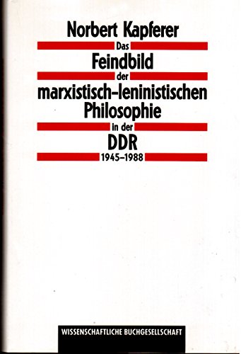 Stock image for Das Feindbild der marxistisch-leninistischen Philosophie in der DDR 1945 - 1988 for sale by medimops