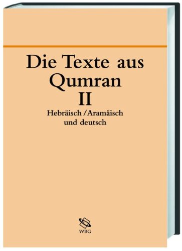 Die Texte aus Qumran II : Hebräisch/Aramäisch und Deutsch : (Mit masoretischer Punktation, Übersetzung, Einführung und Anmerkungen) : - Steudel, Annette (Hrsg.)