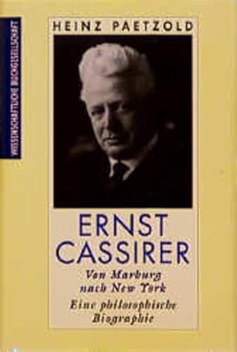 Imagen de archivo de Ernst Cassirer - von Marburg nach New York : eine philosophische Biographie / Heinz Paetzold a la venta por Versandantiquariat Buchegger