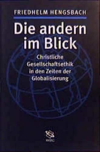 Beispielbild fr Die Anderen im Blick - Christliche Gesellschaftsethik in den Zeiten der Globalisierung zum Verkauf von Bernhard Kiewel Rare Books