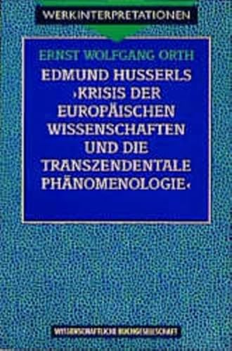 Edmund Husserls "Krisis der europaÌˆischen Wissenschaften und die transzendentale PhaÌˆnomenologie": Vernunft und Kultur (Werkinterpretationen) (German Edition) (9783534120024) by Orth, Ernst Wolfgang