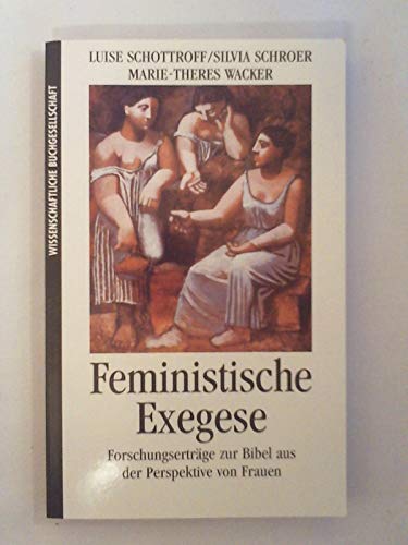 Feministische Exegese. Forschungserträge zur Bibel aus der Perspektive von Frauen.