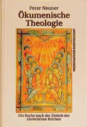 OÌˆkumenische Theologie: Die Suche nach der Einheit der christlichen Kirchen (German Edition) (9783534120710) by Neuner, Peter