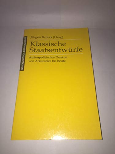 Beispielbild fr Klassische Staatsentwrfe. Auenpolitisches Denken von Aristoteles bis heute zum Verkauf von Antiquariat Lesekauz Barbara Woeste M.A.