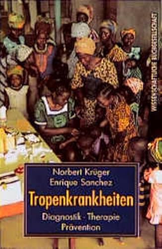 Tropenkrankheiten. Diagnostik, Therapie, PrÃ¤vention. (9783534121366) by KrÃ¼ger, Norbert; Sanchez, Enrique