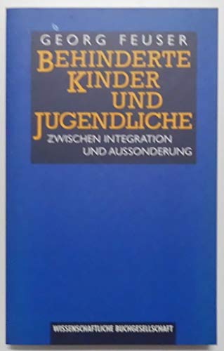 Imagen de archivo de Behinderte Kinder und Jugendliche: Zwischen Integration und Aussonderung a la venta por medimops