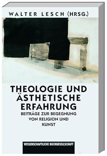 Beispielbild fr Theologie und Asthetische Erfahrung: Beitrage zur Begegnung von Religion und Kunst zum Verkauf von Andover Books and Antiquities