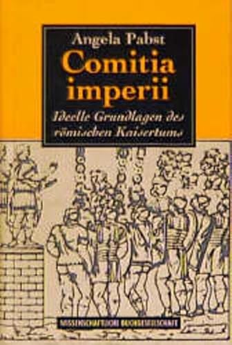 Comitia imperii. Ideelle Grundlagen des römischen Kaisertums. - PABST, ANGELA