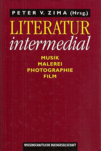 Literatur intermedial : Musik - Malerei - Photographie - Film. - Zima, Peter V. (Hrsg.)