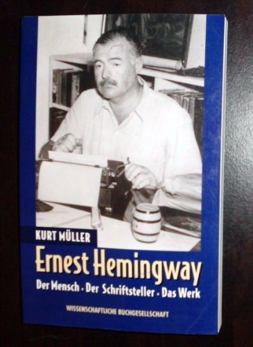 Beispielbild fr Ernest Hemingway: Der Mensch - Der Schriftsteller - Das Werk zum Verkauf von medimops