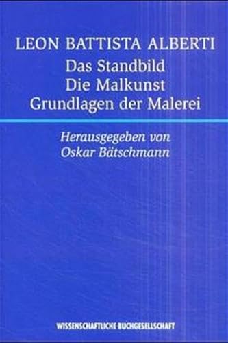 9783534123551: Das Standbild. Die Malkunst. Grundlagen der Malerei. De Statua - De Pictura - Elementa Picturae