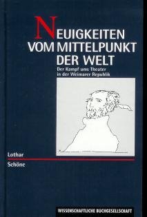 Image d?archive pour Neuigkeiten vom Mittelpunkt der Welt. Der Kampf ums Theater in der Weimarer Republik