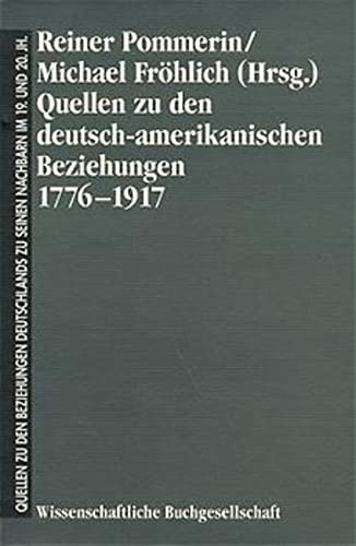 Beispielbild fr Quellen zu den deutsch-amerikanischen Beziehungen: 1776-1917. zum Verkauf von SKULIMA Wiss. Versandbuchhandlung
