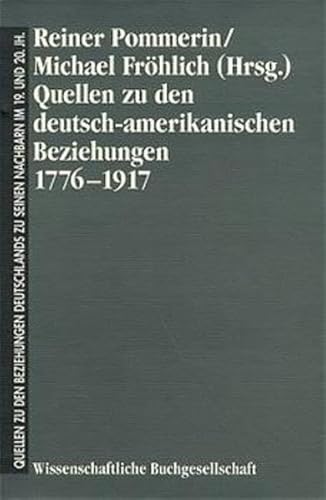 Stock image for Quellen zu den Beziehungen Deutschlands zu seinen Nachbarn im 19. und 20. Jahrhundert, Bd.1, Quellen zu den deutsch-amerikanischen Beziehungen 1776-1917 for sale by medimops