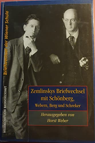 Briefwechel mit Arnold Schönberg, Anton Webern, Alban Berg und Franz Schreker, Mit Abb., Hg. Horst Weber, - Zemlinsky, Alexander