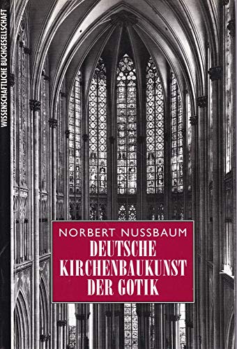 Deutsche Kirchenbaukunst der Gotik. - Nußbaum, Norbert