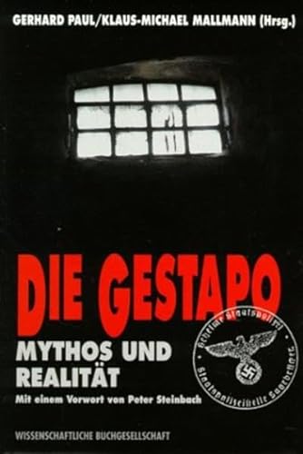 Die Gestapo. Mythos und Realität