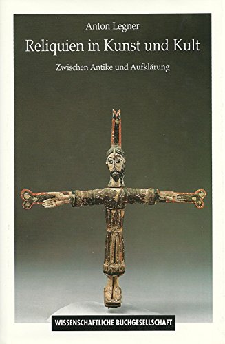 Reliquien in Kunst und Kult zwischen Antike und Aufklärung.