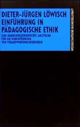 EinfÃ¼hrung in pÃ¤dagogische Ethik. (9783534126415) by LÃ¶wisch, Dieter-JÃ¼rgen