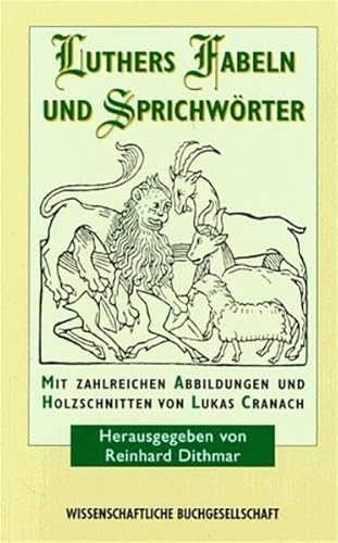 Stock image for Martin Luthers Fabeln und Sprichwrter. M. zahlreichen Abbildungen und Holzschnitten aus der Werkstatt von Lukas Cranach. for sale by Antiquariat Kai Gro