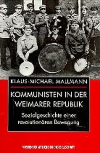 Kommunisten in der Weimarer Republik: Sozialgeschichte einer revolutionaÌˆren Bewegung (German Edition) (9783534130450) by Mallmann, Klaus-Michael