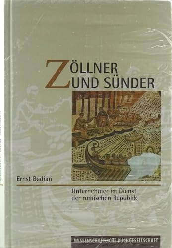 Beispielbild fr Zllner und Snder : Unternehmer im Dienst der rmischen Republik. [Autorisierte bers. von Wolfgang Will und Stephen Cox] zum Verkauf von Versandantiquariat Schfer