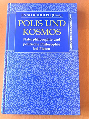 Polis und Kosmos: Naturphilosophie und politische Philosophie bei Platon (German Edition) (9783534132027) by Enno Rudolph