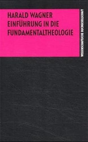 Einführung in die Fundamentaltheologie. 2., neubearb. Aufl. - Wagner, Harald