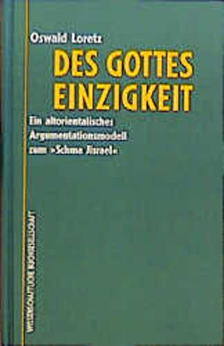 Stock image for Des Gottes Einzigkeit. Ein altorientalisches Argumentationsmodell zum 'Schma Jisrael' for sale by medimops