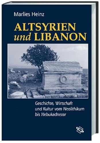 9783534132805: Altsyrien und Libanon: Geschichte, Wirtschaft, Kultur vom Neolithikum bis Nebukadnezar