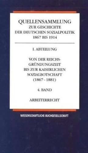 Stock image for Quellensammlung zur Geschichte der deutschen Sozialpolitik 1867-1914 / Arbeiterrecht for sale by Lady Lisa's Bookshop