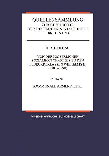 9783534134441: Quellensammlung zur Geschichte der deutschen Sozialpolitik 1867-1914 / Band 7: Kommunale Armenpflege