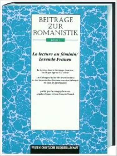 Beispielbild fr La lecture au feminin/ Lesende Frauen. La lectrice dans la litterature francaise du Moyen Age au XXe siecle. Zur Kulturgeschichte der lesenden Frau in der franzsischen Literatur von den Anfngen bis zum 20. Jahrhundert. (Beitrge zur Romanistik, Band 3) (deutsch, francaise) zum Verkauf von Bildungsbuch