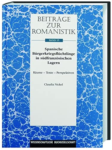 9783534136216: Beitrge zur Romanistik / Spanische Brgerkriegsflchtlinge in sdfranzsischen Lagern: Rume - Texte - Perspektiven